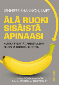 Eroon ahdistuksesta? Apua ahdistukseen ja stressin vähentämiseen tarjoilee Jennifer Shannonin Älä ruoki sisäistä apinaasi - osta omaksesi Lue.fi:stä!