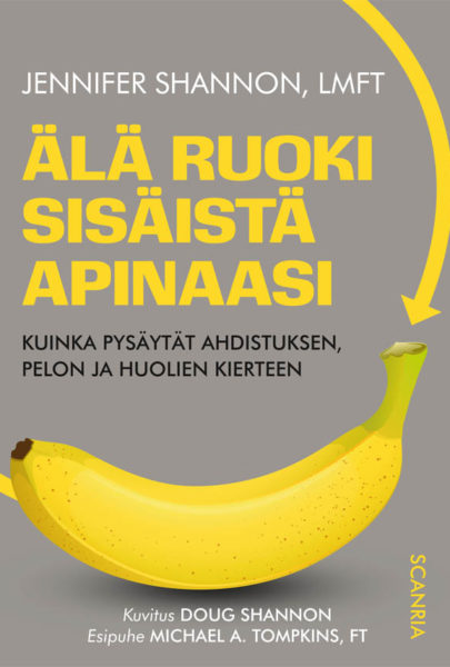 Eroon ahdistuksesta? Apua ahdistukseen ja stressin vähentämiseen tarjoilee Jennifer Shannonin Älä ruoki sisäistä apinaasi - osta omaksesi Lue.fi:stä!